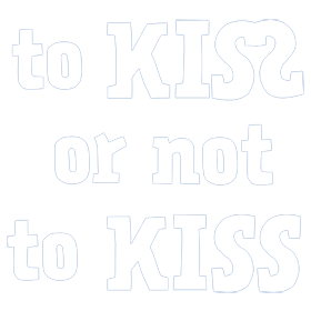 To Kiss or not to Kiss